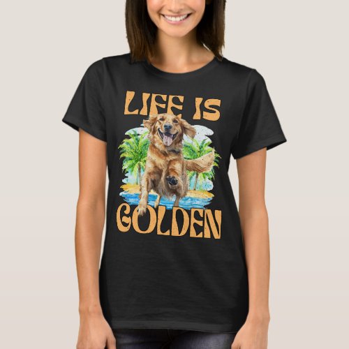 Life is Golden Fun Golden Retriever Beach Dog Pun T_Shirt