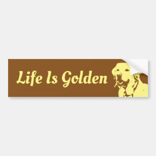 Life Is Golden Ispiring Golden Retriever Quote Bumper Sticker