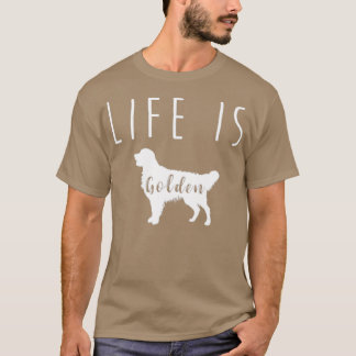 Life Is Golden Retriever2 T-Shirt