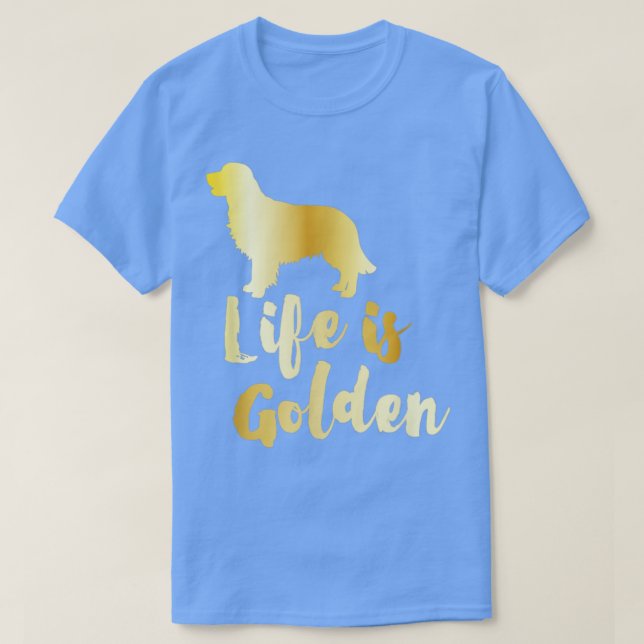 Life Is Golden Retriever4 T-Shirt (Design Front)