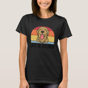 Life is Golden Retriever Dog for Women Men T-Shirt