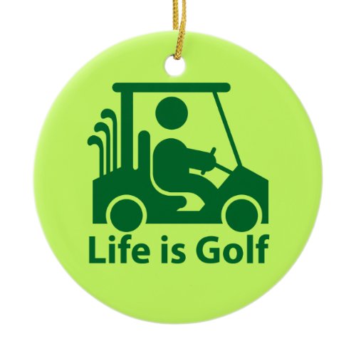 Life is Golf Golfer Golf Cart Green Ornament