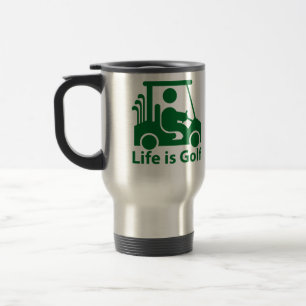 Life is Golf Golfer Golf Cart Green Travel Mug