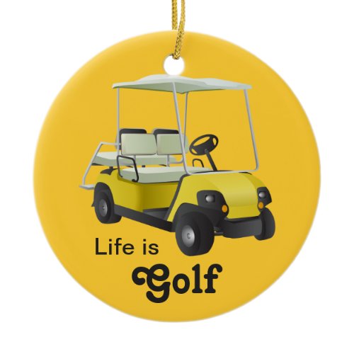 Life is Golf Golfer Golf Cart Yellow Ornament