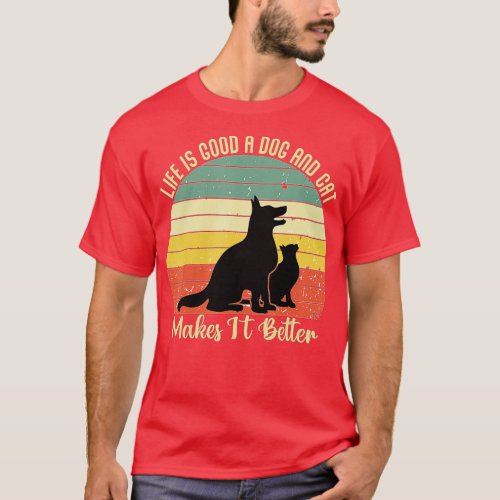 Life Is Good A Dog And Cat Makes It Better Vintage T_Shirt