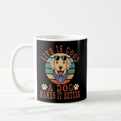 Life Is Good A Dog Makes It Better For Dog Lovers  Coffee Mug