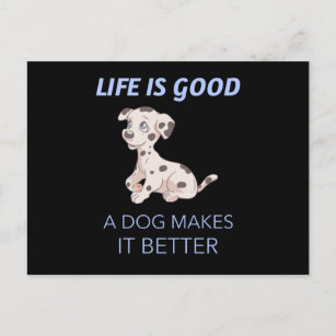 life is good a dog makes it better postcard