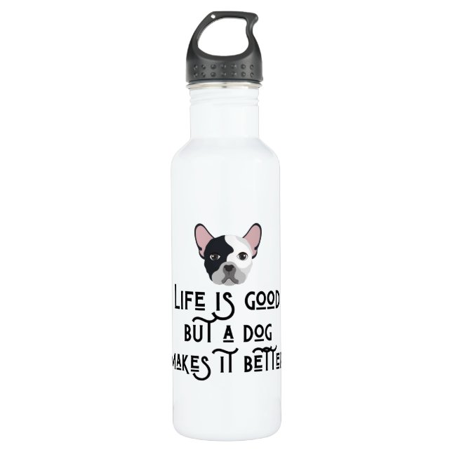 Life Is Good A Dog Makes It Better Stainless Steel Water Bottle (Front)
