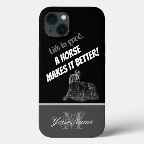 Life is good A horse makes it better iPhone 13 Case