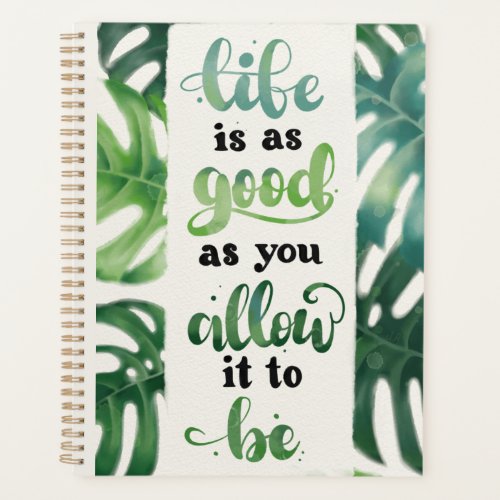 Life is Good Affirmation Green Jungle Leaves Planner
