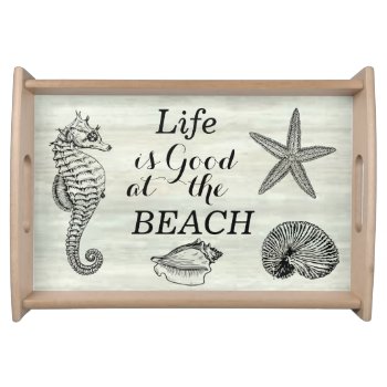 Life Is Good At The Beach Driftwood Serving Tray by Home_Suite_Home at Zazzle