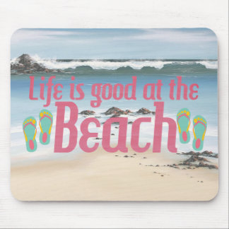 Life is good at the Beach Mouse Pad