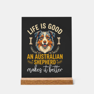 Life Is Good Australian Shepherd Dog Bone Acrylic Sign