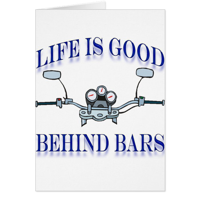 Life Is Good Behind Bars Greeting Card