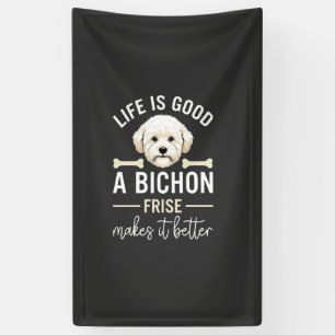 Life Is Good Bichon Frise Dog Bones White Fur Banner