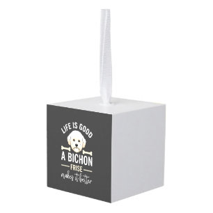 Life Is Good Bichon Frise Dog Bones White Fur Cube Ornament