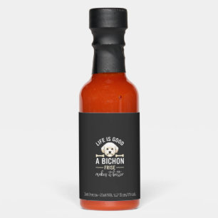 Life Is Good Bichon Frise Dog Bones White Fur Hot Sauces