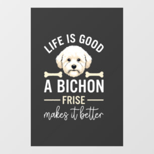 Life Is Good Bichon Frise Dog Bones White Fur Window Cling