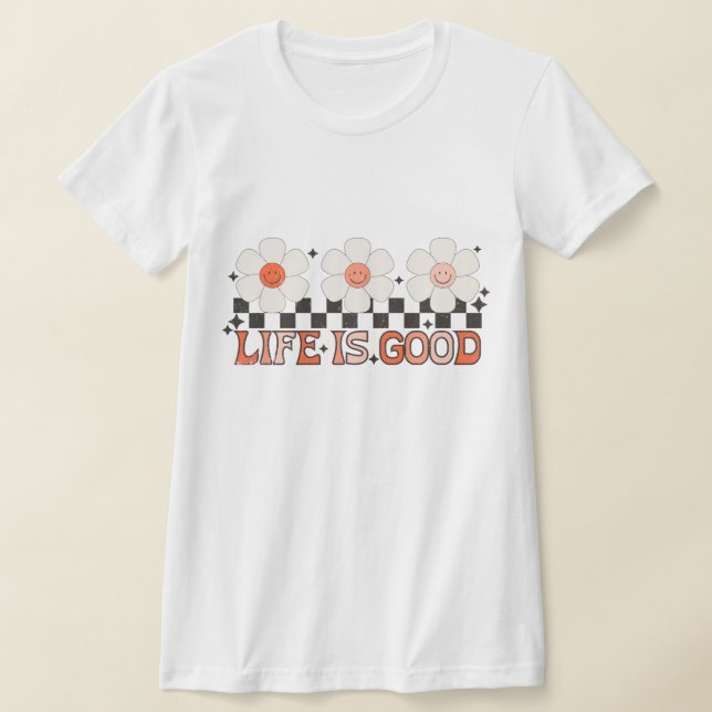 Life is Good Daisies T-Shirt (Laydown)