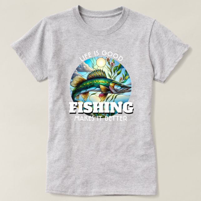 Life is Good Fishing T-Shirt (Design Front)