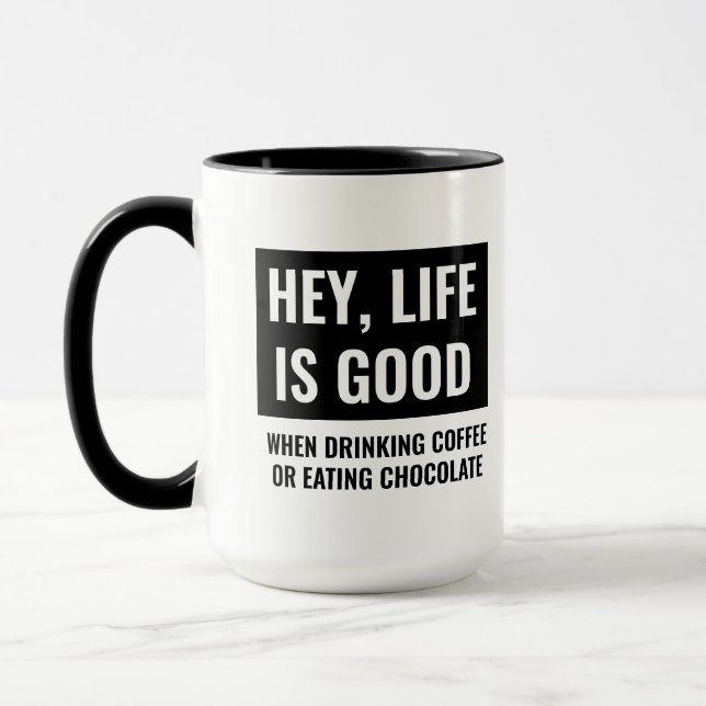 Life is Good Funny Motivational and Inspirational Mug (Left)