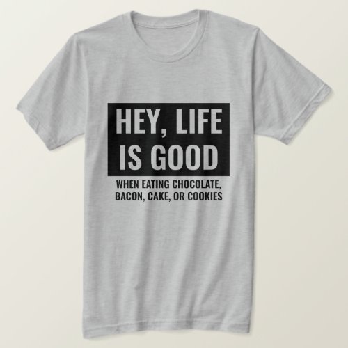 Life is Good Funny Motivational and Inspirational T_Shirt