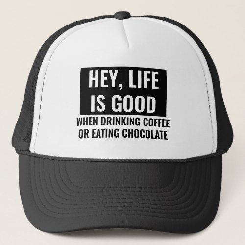 Life is Good Funny Motivational and Inspirational Trucker Hat