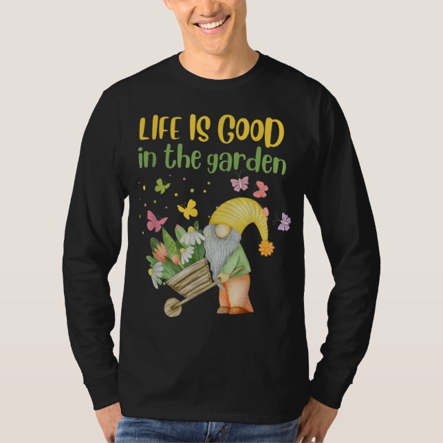 Life is good in the garden gnome spring T-Shirt (Front)