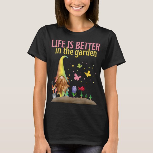 Life is good in the garden gnome spring T-Shirt (Front)