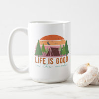Life is Good in the Woods 