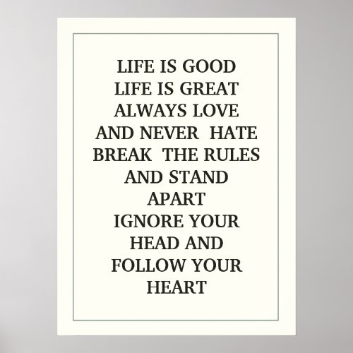 LIFE IS GOOD LIFE IS GREAT ALWAYS LOVE AND NEVER POSTER