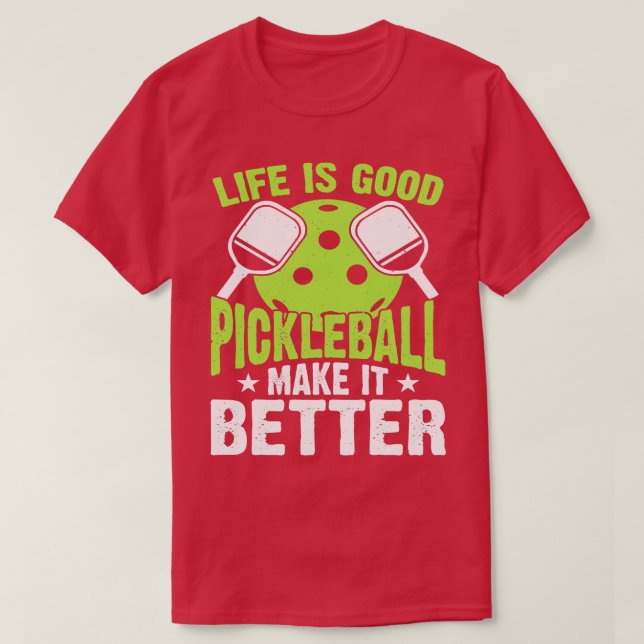 Life is Good Pickleball Makes It Better Funny Vint T-Shirt (Design Front)
