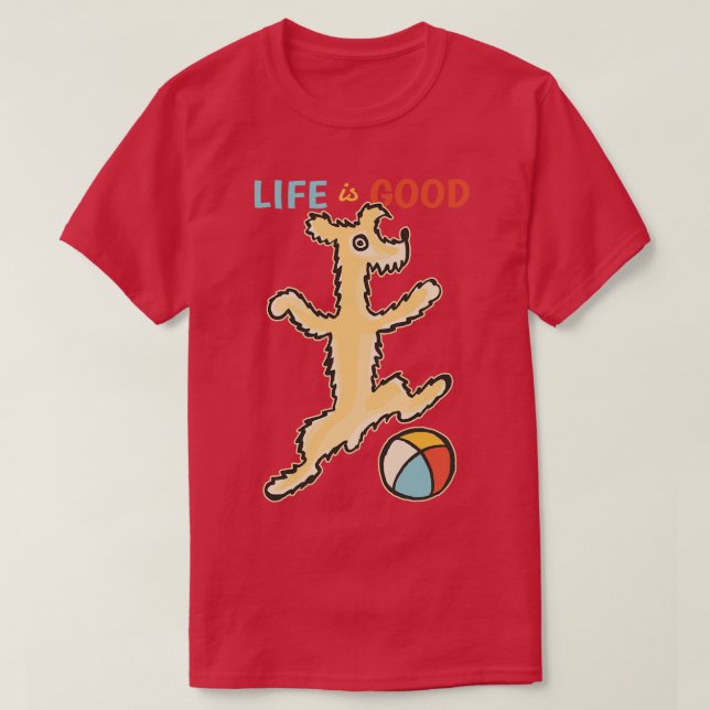 Life is Good with a Dog T-Shirt (Design Front)