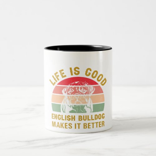 Life Is Good With English Bulldog Two_Tone Coffee Mug