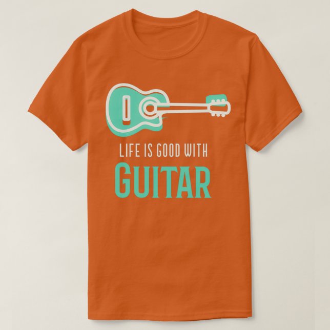 Life Is Good With Guitar T-Shirt (Design Front)