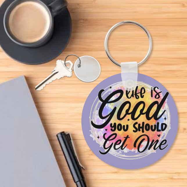 Life is Good, You Should Get One Keychain (Creator Uploaded)