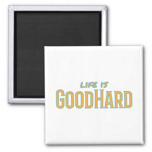 Life is GoodHard Magnet
