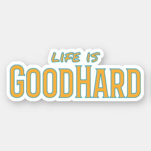 Life is GoodHard Sticker