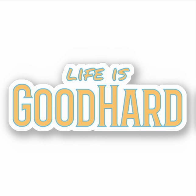 Life is GoodHard Sticker (Front)