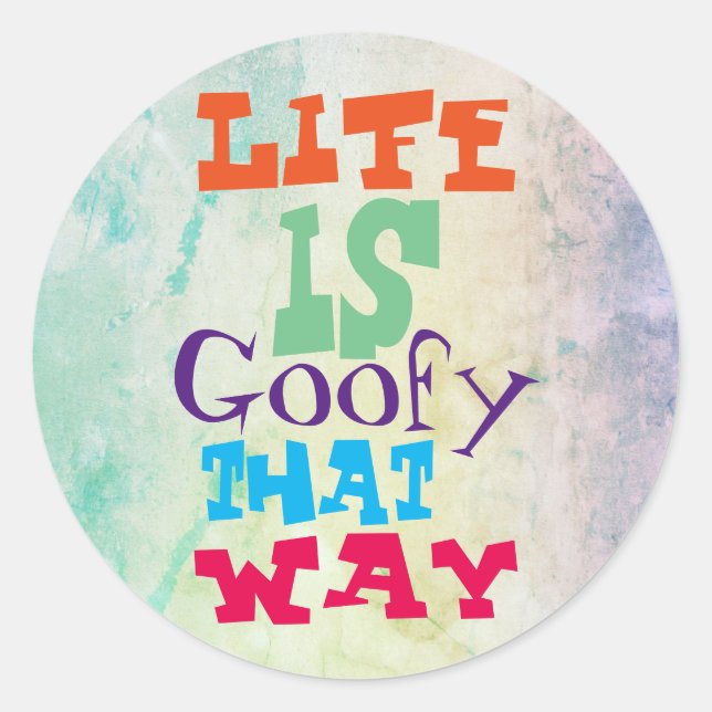 Life is Goofy That Way Classic Round Sticker (Front)