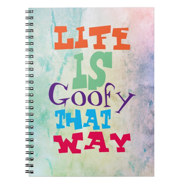 Life is Goofy That Way Notebook (Front)