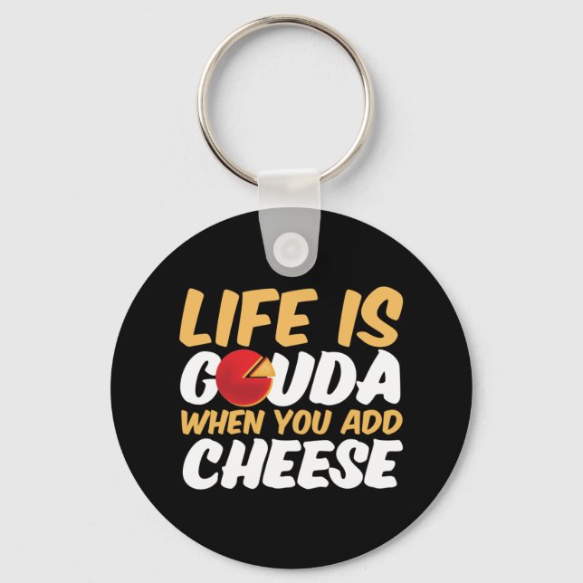 Life is Gouda Funny Cheese Lover Puns Keychain (Front)