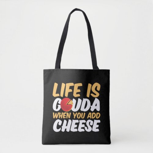 Life is Gouda Funny Cheese Lover Puns Tote Bag