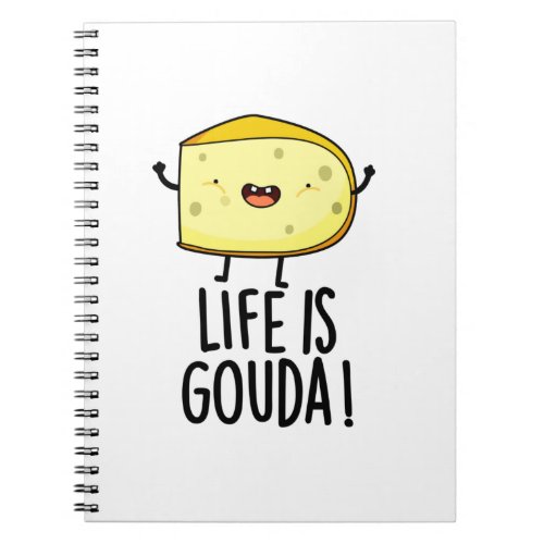 Life Is Gouda Funny Positive Cheese Pun Notebook