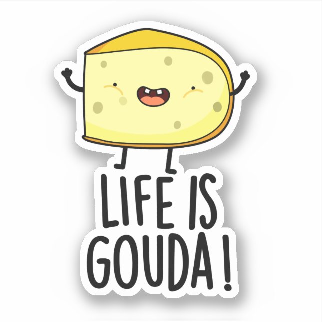 Life Is Gouda Funny Positive Cheese Pun Sticker (Front)