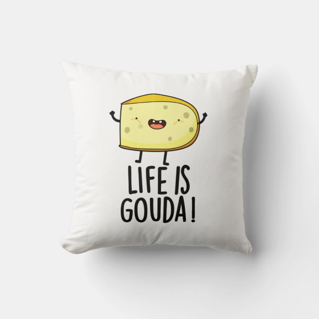 Life Is Gouda Funny Positive Cheese Pun Throw Pillow (Front)