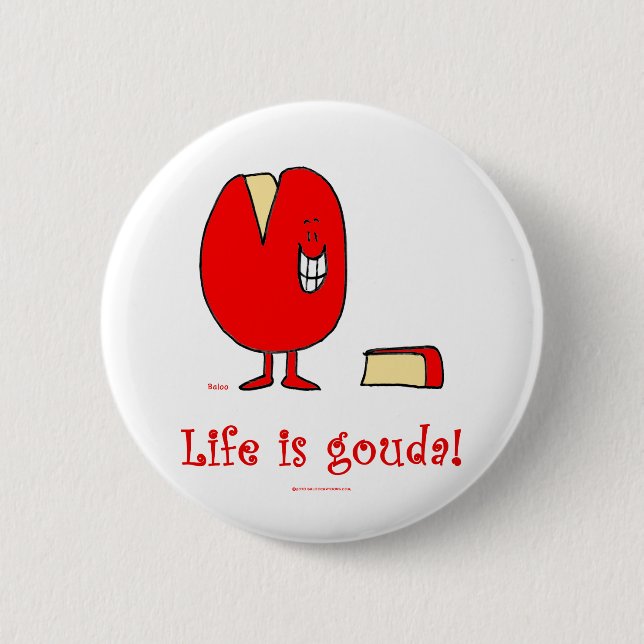 life is gouda good cheese button (Front)