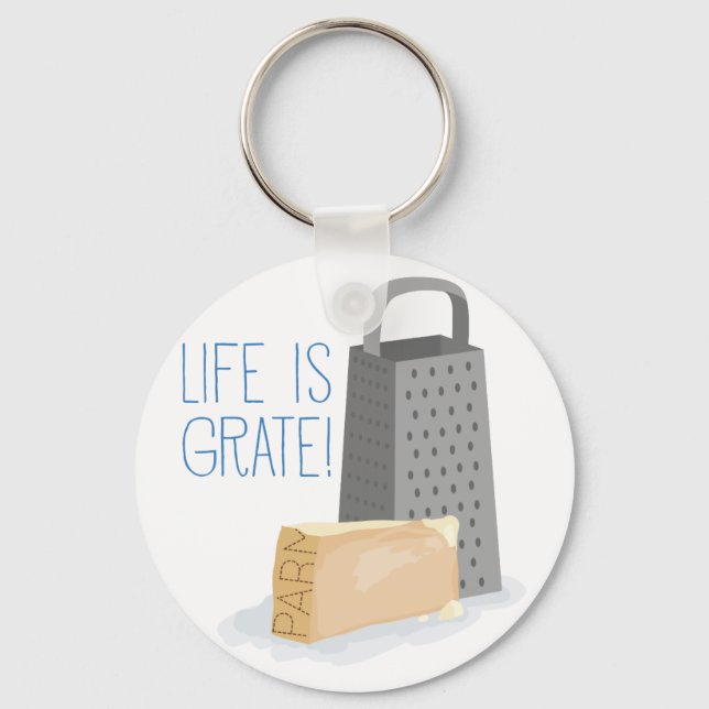 Life is Grate Keychain (Front)