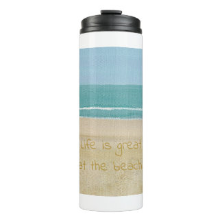 Life is great at the beach, ocean sand waves thermal tumbler