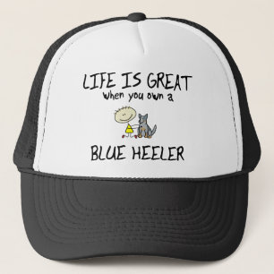 Life is Great Blue Heeler Trucker Hat